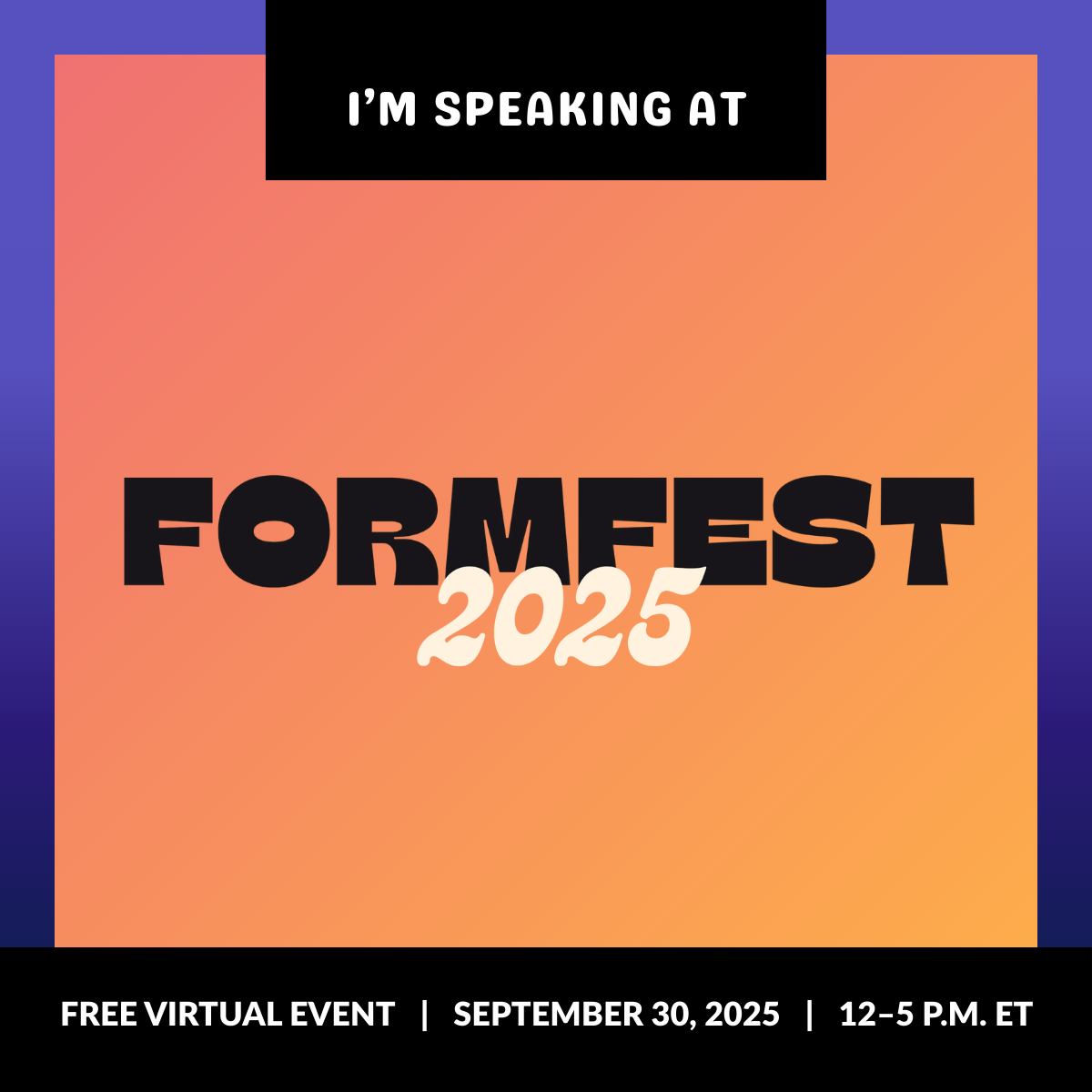 Promo graphic for FormFest 2025 that reads "I'm speaking at FormFest 2025"
